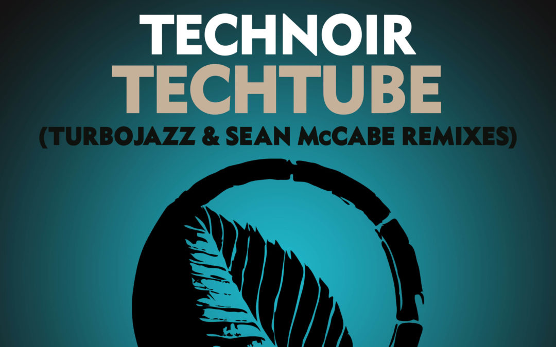 Turbojazz & Sean McCabe are back with their remix of ‘Techtube’ by Technoir